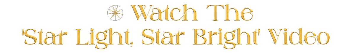 Watch the ‘Star Light, Star Bright’ Video